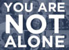 You Are Not Alone graphic