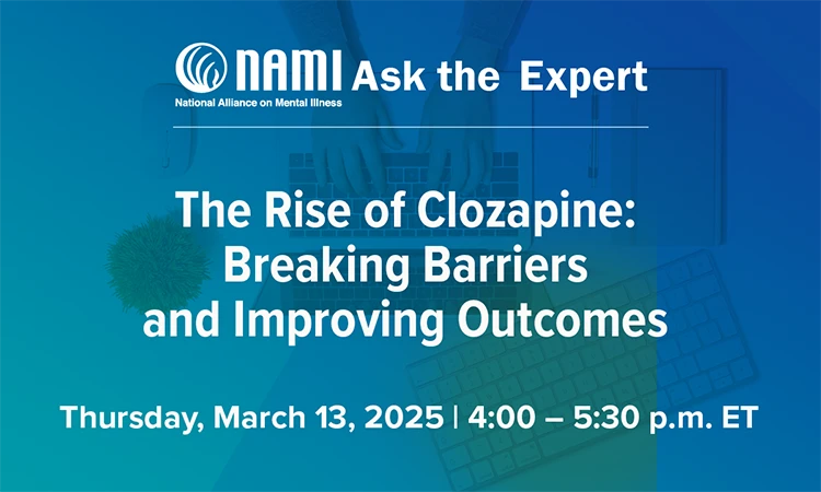 NAMI Ask the Expert: The Rize of Clozapine: Breaking Barriers and Improving Outcomes