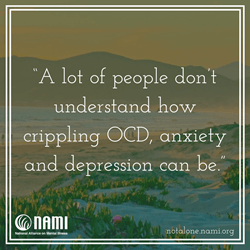 A lot of people don’t understand how crippling OCD, anxiety and depression can be.