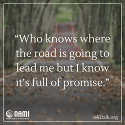 Who knows where the road is going to lead me but I know it’s full of promise.