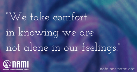 We take comfort in knowing we are not alone in our feelings.