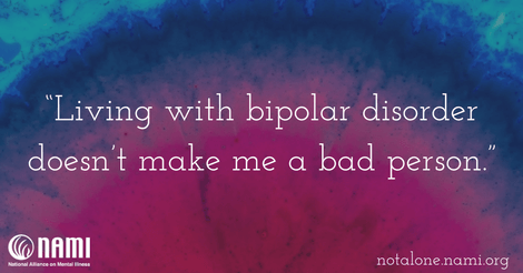 Living with bipolar disorder doesn’t make me a bad person.